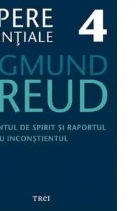 Opere esențiale. Vol.4: Cuvântul de spirit și raportul său cu inconștientul