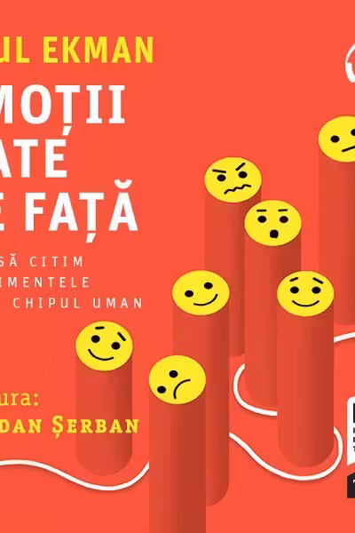 Emoţii date pe faţă. Cum să citim sentimentele de pe chipul uman (audiobook)