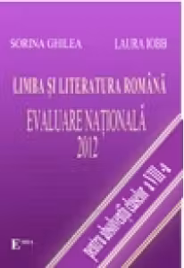 Limba si literatura romana. Evaluare Nationala 2012 (pentru absolventii claselor a VIII-a)