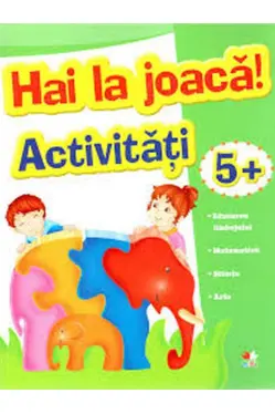 Hai la joaca activitati 5 +