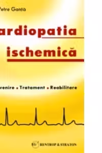 Cardiopatia ischemica - prevenire, tratament, reabilitare
