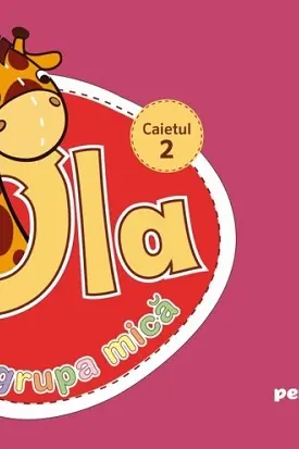 Ola in grupa mica 3-4 ani. Caiet de lucru pentru prescolari. Caietul 2
