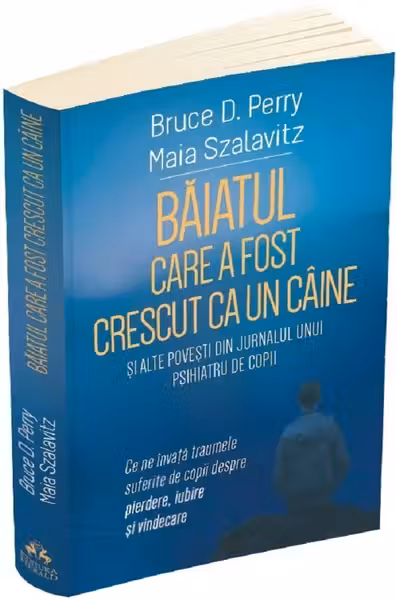 Baiatul care a fost crescut ca un caine si alte povesti din jurnalul unui psihiatru de copii