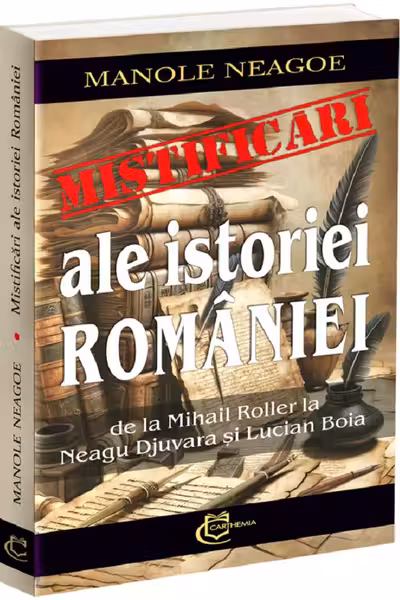Mistificari ale istoriei Romaniei. De la Mihail Roller la Neagu Djuvara si Lucian Boia