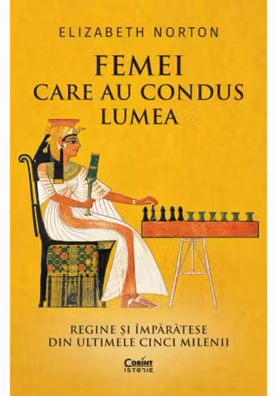 Femei care au condus lumea. Regine si imparatese din ultimele cinci milenii