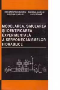 Modelarea, simularea si identificarea experimentala a servomecanismelor hidraulice