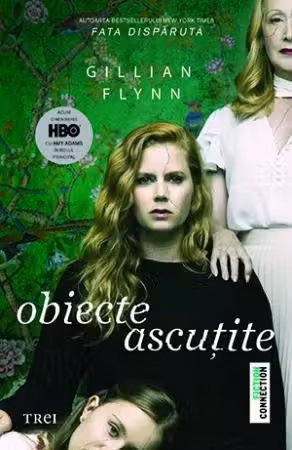 Obiecte ascutite - Gillian Flynn. Traducere de Bogdan Perdivara