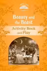 Classic Tales Second Edition: Level 5: Beauty and the Beast Activity Book & Play
