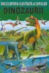 Enciclopedia ilustrata a copiilor. Dinozaurii