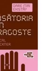 Casatoria din dragoste. Oare mai exista