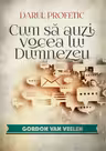 Darul profetic. Cum să auzi vocea lui Dumnezeu