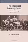 The Imperial Security State: British Colonial Knowledge and Empire-Building in Asia