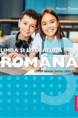 Limba si literatura romana Clasa a 5-a. Caietul Elevului
