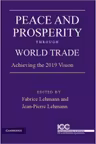 Peace and Prosperity through World Trade: Achieving the 2019 Vision - Jean-Pierre Lehmann, Fabrice Lehmann