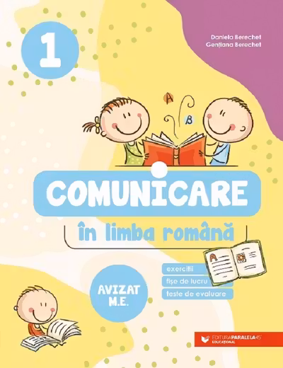Comunicare în limba română. Exerciții, fișe de lucru, teste de evaluare. Clasa I