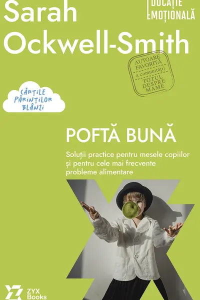 Pofta buna. Solutii practice pentru mesele copiilor si pentru cele mai frecvente probleme alimentare