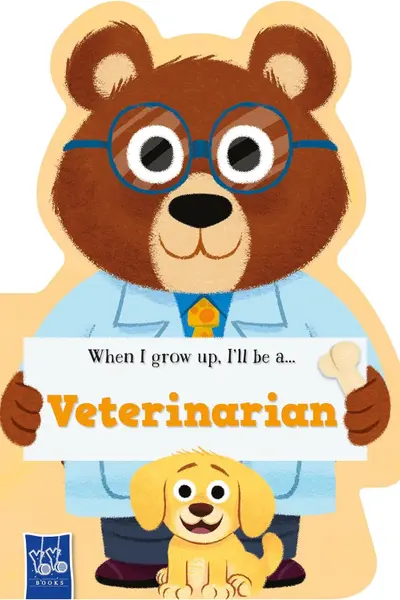 When I Grow Up, I'll Be a... Veterinarian