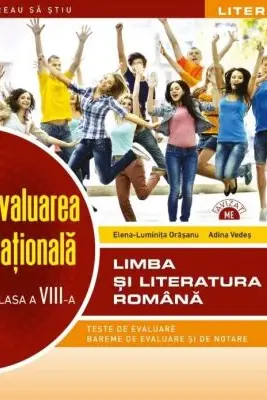 VREAU SA STIU. EVALUARE NATIONALA. LIMBA SI LITERATURA ROMANA. Clasa a VIII-a. 2022