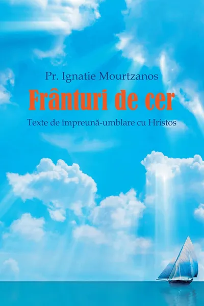 Frânturi de cer. Texte de împreună-umblare cu Hristos