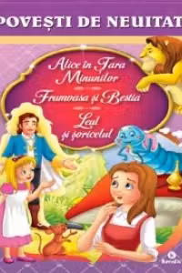 Alice in Tara Minunilor. Frumoasa si Bestia. Leul si soricelul