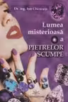 Lumea misterioasa a pietrelor scumpe