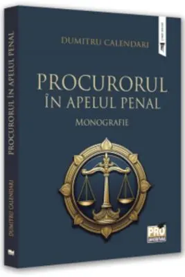 Procurorul in apelul penal. Monografie