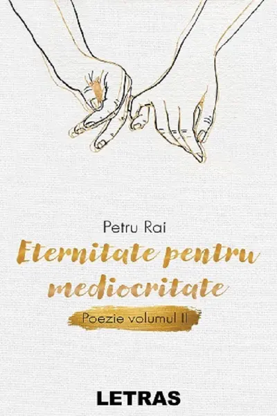 Eternitate pentru mediocritate. Poezie Vol. 2