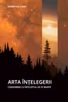 Arta înțelegerii - Convorbiri cu înțeleptul de pe munte