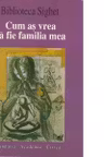 Cum as vrea sa fie familia mea