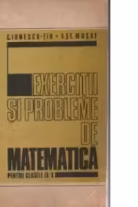 Exercitii si probleme de matematica pentru clasele IX - X