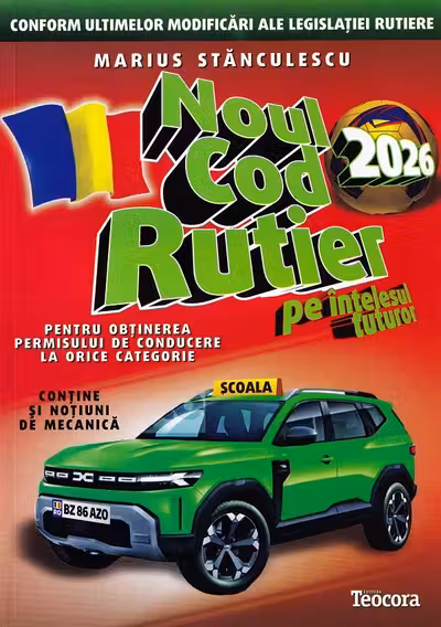 Noul Cod Rutier 2026 pe înțelesul tuturor