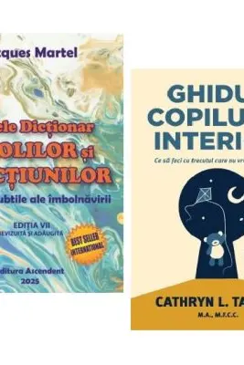 Pachet: Marele Dictionar al Bolilor si Afectiunilor si Ghidul copilului interior, Jacques Martel si Cathryn L. Taylor