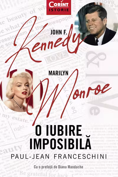 John F. Kennedy - Marilyn Monroe. O iubire imposibila