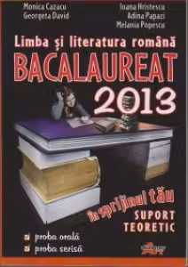 Bacalaureat 2013. Limba si literatura romana in sprijinul tau-Suport teoretic