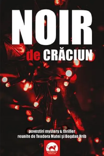 Noir de Crăciun. Povestiri mystery și thriller reunite de Teodora Matei și Bogdan Hrib