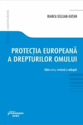 Protectia europeana a drepturilor omului. Editia a 6-a