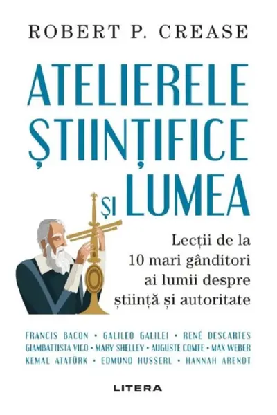 ATELIERELE STIINTIFICE SI LUMEA. Robert Crease