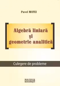 Algebra liniara si geometrie analitica. Culegere de probleme