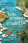 Vine primavara, Ursulet!