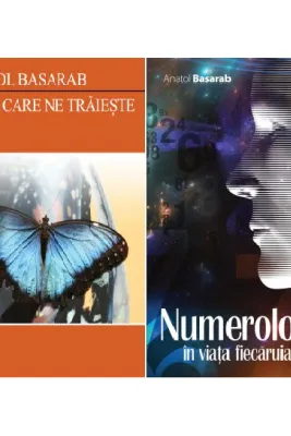 Pachet Numerologia in viata fiecaruia si Viata care ne traieste, autor Anatol Basarab