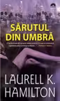 Sarutul din umbra. Seria Meredith Gentry, volumul 1 - Laurell K. Hamilton