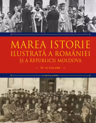 MAREA ISTORIE ILUSTRATA A ROMANIEI SI A REPUBLICII MOLDOVA. Ioan-Aurel Pop, Ioan Bolovan. Vol 9