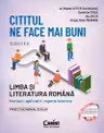 Cititul ne face mai buni. Limba si literatura romana. Notiuni aplicatii repere istorice. Clasa a X-a
