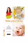 RETETE PENTRU BEBELUSI. ABC-ul diversificarii alimentare. Christine Zalejski