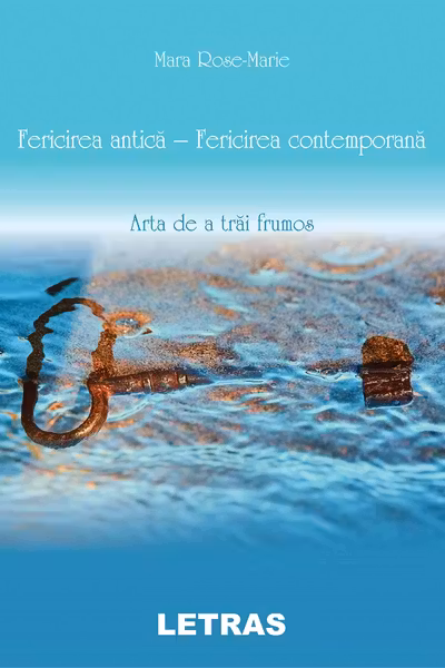 Fericirea antică - fericirea contemporană. Arta de a trăi frumos