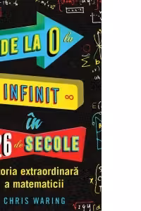 De la 0 la infinit in 26 de secole. Istoria extraordinara a matematicii