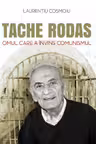 Tache Rodas, omul care a invins comunismul