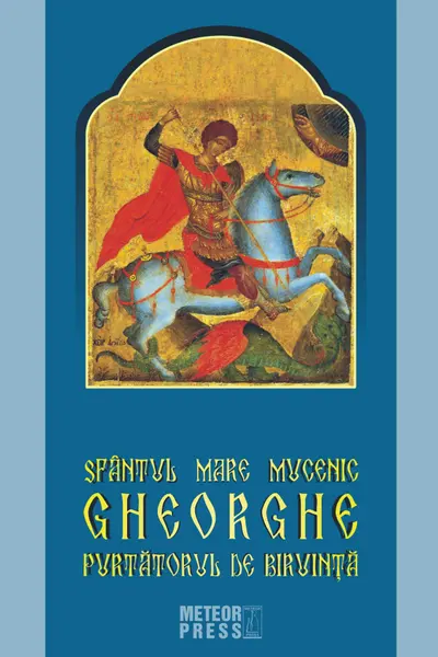 Sfantul Mare Mucenic Gheorghe Purtatorul de Biruinta. MP.