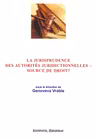 La jurisprudence des autorités juridictionnelles - source de droit?