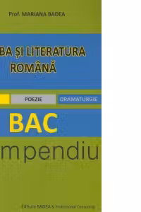 Limba si literatura romana. Bac - compendiu. Proza. Poezie. Dramaturgie